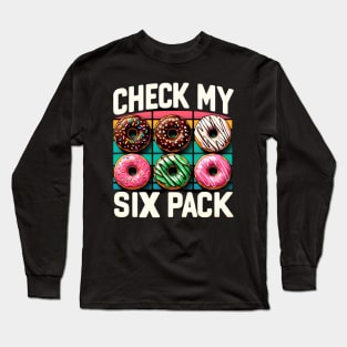 Check My Six Pack - 6 Donuts Long Sleeve T-Shirt